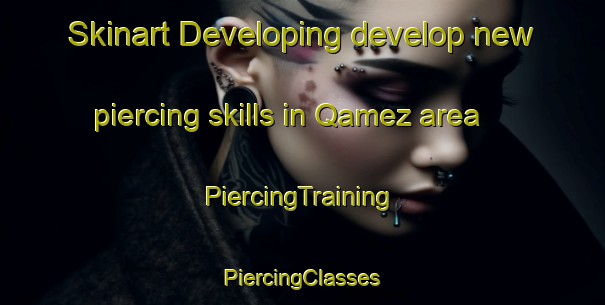 Skinart Developing develop new piercing skills in Qamez area | #PiercingTraining #PiercingClasses #SkinartTraining-Lebanon