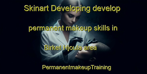 Skinart Developing develop permanent makeup skills in Birket Hjoula area | #PermanentmakeupTraining #PermanentmakeupClasses #SkinartTraining-Lebanon