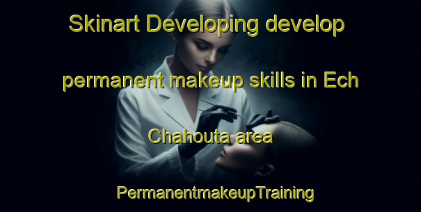 Skinart Developing develop permanent makeup skills in Ech Chahouta area | PermanentmakeupTraining | PermanentmakeupClasses | SkinartTraining-Lebanon
