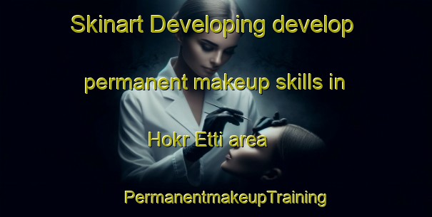 Skinart Developing develop permanent makeup skills in Hokr Etti area | #PermanentmakeupTraining #PermanentmakeupClasses #SkinartTraining-Lebanon