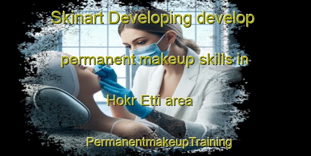 Skinart Developing develop permanent makeup skills in Hokr Etti area | PermanentmakeupTraining | PermanentmakeupClasses | SkinartTraining-Lebanon
