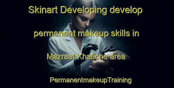 Skinart Developing develop permanent makeup skills in Mazraat Khafiche area | #PermanentmakeupTraining #PermanentmakeupClasses #SkinartTraining-Lebanon