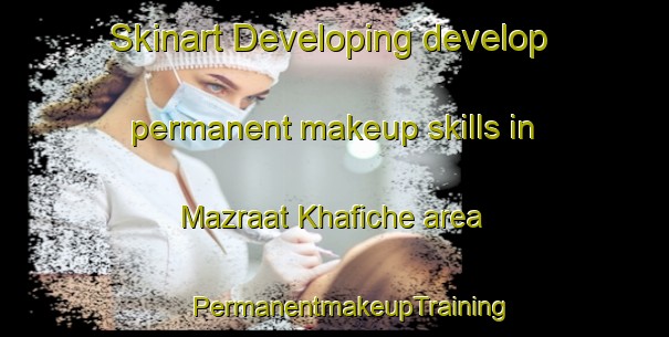 Skinart Developing develop permanent makeup skills in Mazraat Khafiche area | #PermanentmakeupTraining #PermanentmakeupClasses #SkinartTraining-Lebanon