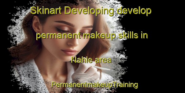 Skinart Developing develop permanent makeup skills in Nahle area | PermanentmakeupTraining | PermanentmakeupClasses | SkinartTraining-Lebanon