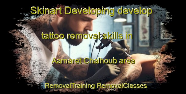 Skinart Developing develop tattoo removal skills in Aamaret Chalhoub area | #RemovalTraining #RemovalClasses #SkinartTraining-Lebanon