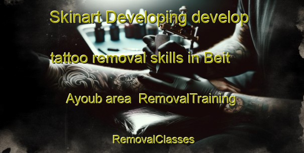 Skinart Developing develop tattoo removal skills in Beit Ayoub area | RemovalTraining | RemovalClasses | SkinartTraining-Lebanon