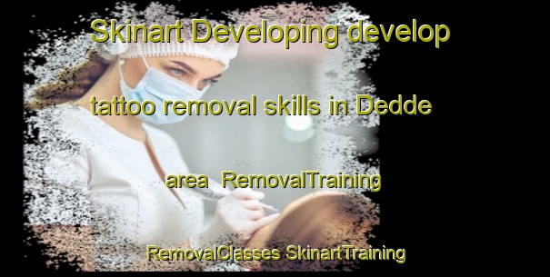 Skinart Developing develop tattoo removal skills in Dedde area | #RemovalTraining #RemovalClasses #SkinartTraining-Lebanon