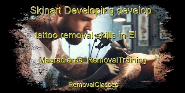 Skinart Developing develop tattoo removal skills in El Maarad area | RemovalTraining | RemovalClasses | SkinartTraining-Lebanon