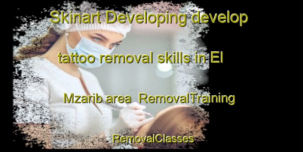 Skinart Developing develop tattoo removal skills in El Mzarib area | RemovalTraining | RemovalClasses | SkinartTraining-Lebanon