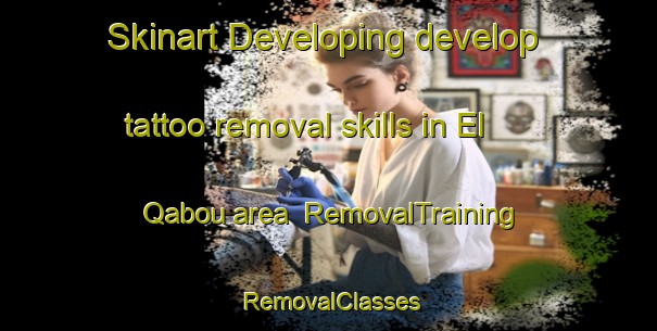 Skinart Developing develop tattoo removal skills in El Qabou area | RemovalTraining | RemovalClasses | SkinartTraining-Lebanon
