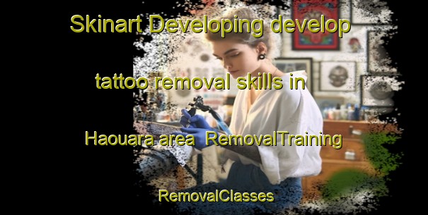 Skinart Developing develop tattoo removal skills in Haouara area | RemovalTraining | RemovalClasses | SkinartTraining-Lebanon
