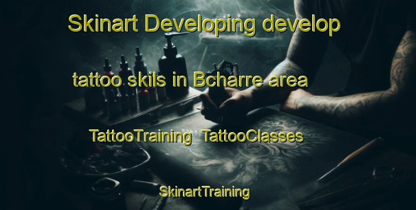 Skinart Developing develop tattoo skils in Bcharre area | TattooTraining | TattooClasses | SkinartTraining-Lebanon