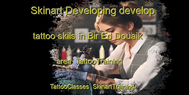 Skinart Developing develop tattoo skils in Bir Ed Douaik area | TattooTraining | TattooClasses | SkinartTraining-Lebanon