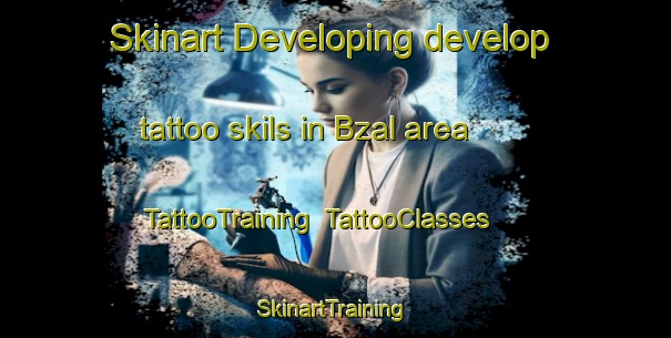 Skinart Developing develop tattoo skils in Bzal area | TattooTraining | TattooClasses | SkinartTraining-Lebanon