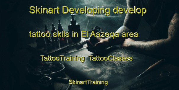 Skinart Developing develop tattoo skils in El Aazeqa area | TattooTraining | TattooClasses | SkinartTraining-Lebanon
