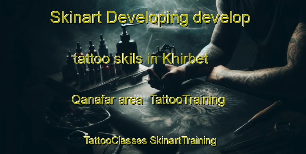 Skinart Developing develop tattoo skils in Khirbet Qanafar area | #TattooTraining #TattooClasses #SkinartTraining-Lebanon