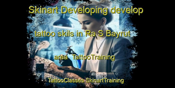 Skinart Developing develop tattoo skils in Ra S Bayrut area | #TattooTraining #TattooClasses #SkinartTraining-Lebanon