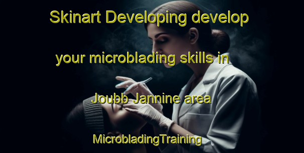 Skinart Developing develop your microblading skills in Joubb Jannine area | MicrobladingTraining | MicrobladingClasses | SkinartTraining-Lebanon