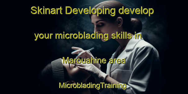 Skinart Developing develop your microblading skills in Marouahine area | #MicrobladingTraining #MicrobladingClasses #SkinartTraining-Lebanon