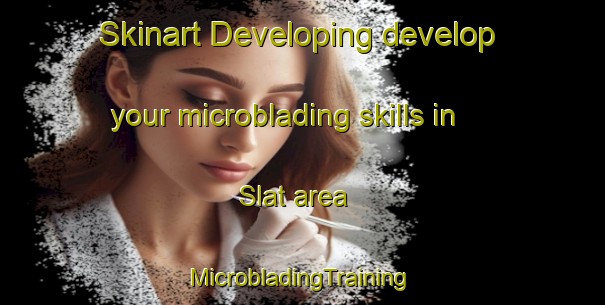 Skinart Developing develop your microblading skills in Slat area | #MicrobladingTraining #MicrobladingClasses #SkinartTraining-Lebanon