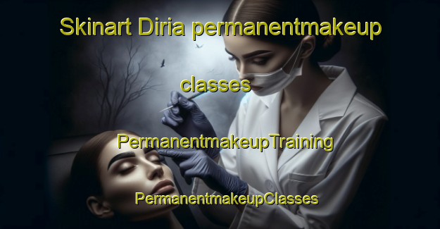 Skinart Diria permanentmakeup classes | PermanentmakeupTraining | PermanentmakeupClasses | SkinartTraining-Lebanon