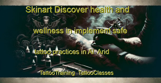 Skinart Discover health and wellness in implement safe tattoo practices in Al  Arid | TattooTraining | TattooClasses | SkinartTraining-Lebanon