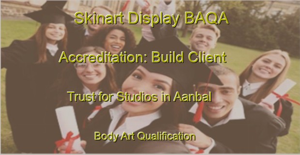Skinart Display BAQA Accreditation: Build Client Trust for Studios in Aanbal | Body Art Qualification Authority | BAQA-Lebanon