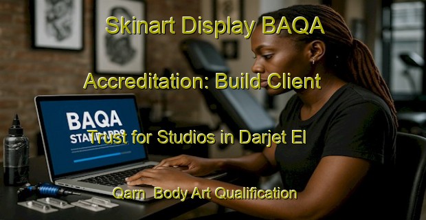 Skinart Display BAQA Accreditation: Build Client Trust for Studios in Darjet El Qarn | Body Art Qualification Authority | BAQA-Lebanon