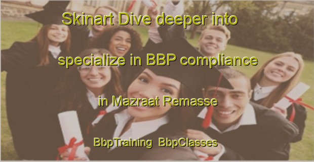 Skinart Dive deeper into specialize in BBP compliance in Mazraat Remasse | BbpTraining | BbpClasses | SkinartTraining-Lebanon