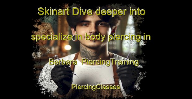 Skinart Dive deeper into specialize in body piercing in Berbara | #PiercingTraining #PiercingClasses #SkinartTraining-Lebanon