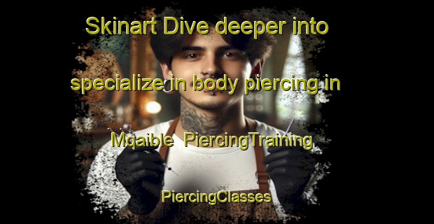 Skinart Dive deeper into specialize in body piercing in Mqaible | #PiercingTraining #PiercingClasses #SkinartTraining-Lebanon