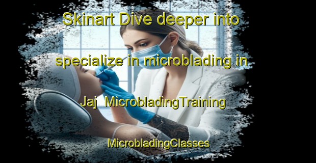 Skinart Dive deeper into specialize in microblading in Jaj | #MicrobladingTraining #MicrobladingClasses #SkinartTraining-Lebanon