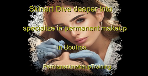 Skinart Dive deeper into specialize in permanent makeup in Boutros | #PermanentmakeupTraining #PermanentmakeupClasses #SkinartTraining-Lebanon