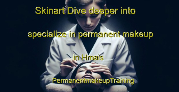 Skinart Dive deeper into specialize in permanent makeup in Hmais | #PermanentmakeupTraining #PermanentmakeupClasses #SkinartTraining-Lebanon