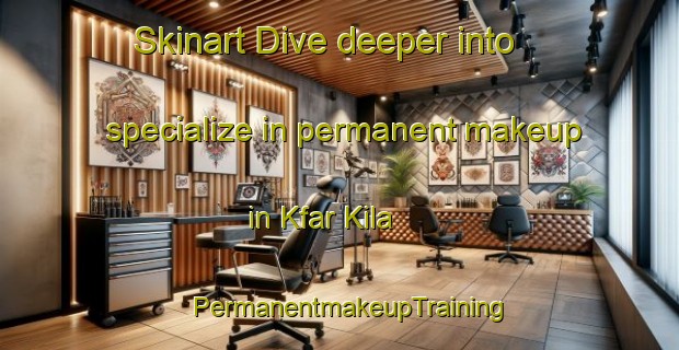 Skinart Dive deeper into specialize in permanent makeup in Kfar Kila | PermanentmakeupTraining | PermanentmakeupClasses | SkinartTraining-Lebanon