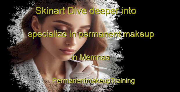 Skinart Dive deeper into specialize in permanent makeup in Memnaa | #PermanentmakeupTraining #PermanentmakeupClasses #SkinartTraining-Lebanon