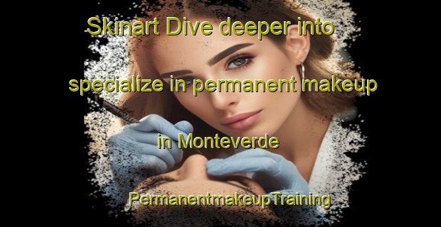 Skinart Dive deeper into specialize in permanent makeup in Monteverde | #PermanentmakeupTraining #PermanentmakeupClasses #SkinartTraining-Lebanon