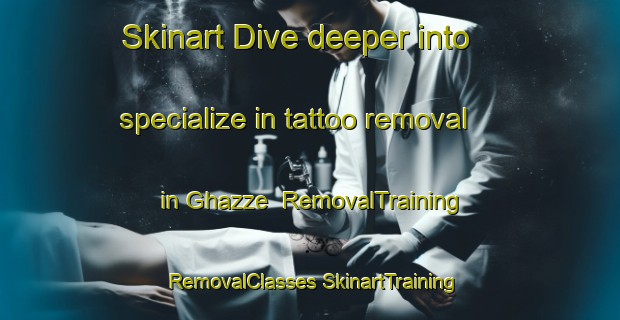 Skinart Dive deeper into specialize in tattoo removal in Ghazze | #RemovalTraining #RemovalClasses #SkinartTraining-Lebanon