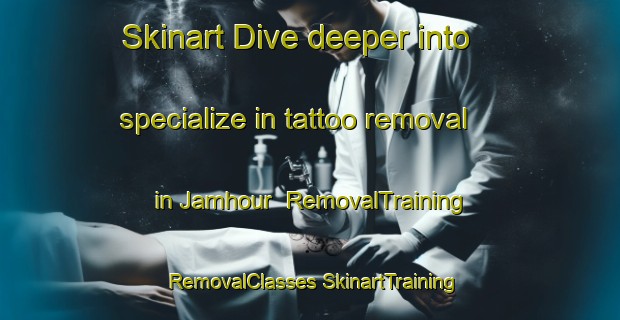 Skinart Dive deeper into specialize in tattoo removal in Jamhour | #RemovalTraining #RemovalClasses #SkinartTraining-Lebanon