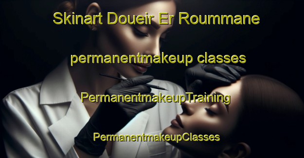 Skinart Doueir Er Roummane permanentmakeup classes | PermanentmakeupTraining | PermanentmakeupClasses | SkinartTraining-Lebanon