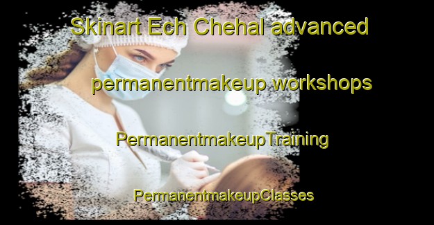 Skinart Ech Chehal advanced permanentmakeup workshops | PermanentmakeupTraining | PermanentmakeupClasses | SkinartTraining-Lebanon