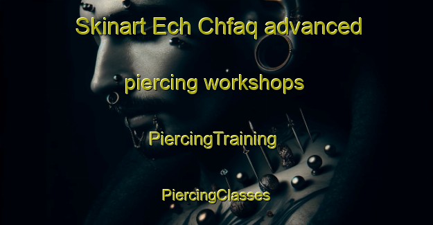 Skinart Ech Chfaq advanced piercing workshops | #PiercingTraining #PiercingClasses #SkinartTraining-Lebanon