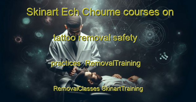 Skinart Ech Choume courses on tattoo removal safety practices | #RemovalTraining #RemovalClasses #SkinartTraining-Lebanon