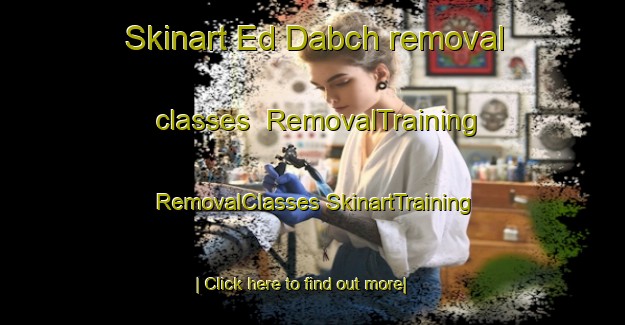 Skinart Ed Dabch removal classes | #RemovalTraining #RemovalClasses #SkinartTraining-Lebanon