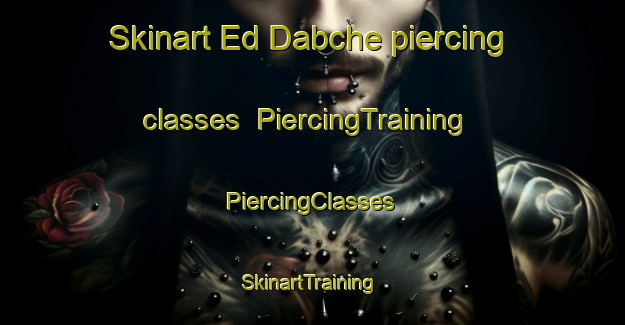 Skinart Ed Dabche piercing classes | #PiercingTraining #PiercingClasses #SkinartTraining-Lebanon