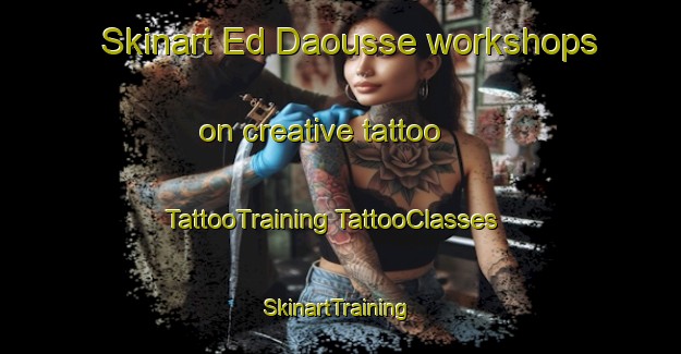 Skinart Ed Daousse workshops on creative tattoo | #TattooTraining #TattooClasses #SkinartTraining-Lebanon