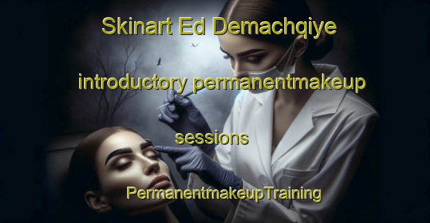 Skinart Ed Demachqiye introductory permanentmakeup sessions | #PermanentmakeupTraining #PermanentmakeupClasses #SkinartTraining-Lebanon