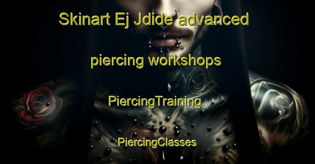 Skinart Ej Jdide advanced piercing workshops | #PiercingTraining #PiercingClasses #SkinartTraining-Lebanon