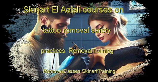 Skinart El Aalali courses on tattoo removal safety practices | #RemovalTraining #RemovalClasses #SkinartTraining-Lebanon