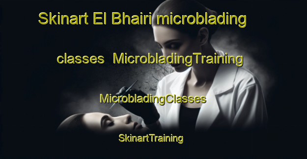 Skinart El Bhairi microblading classes | #MicrobladingTraining #MicrobladingClasses #SkinartTraining-Lebanon